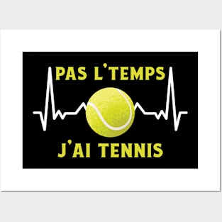 Pas L'Temps J'ai Tennis Posters and Art